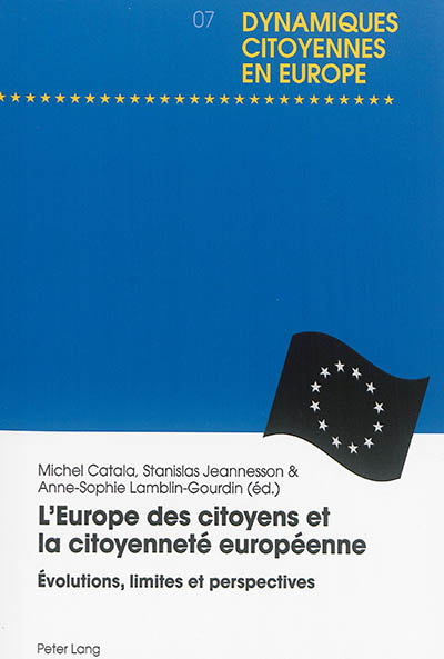 L'Europe des citoyens et la citoyenneté européenne : évolutions, limites et perspectives