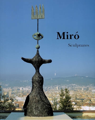 Joan Miro : sculptures, catalogue raisonné, 1928-1982