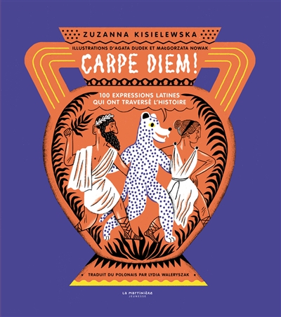 Carpe diem ! : 100 expressions latines qui ont traversé l'histoire