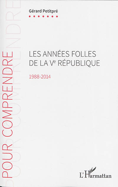 Les années folles de la Ve République : 1988-2014