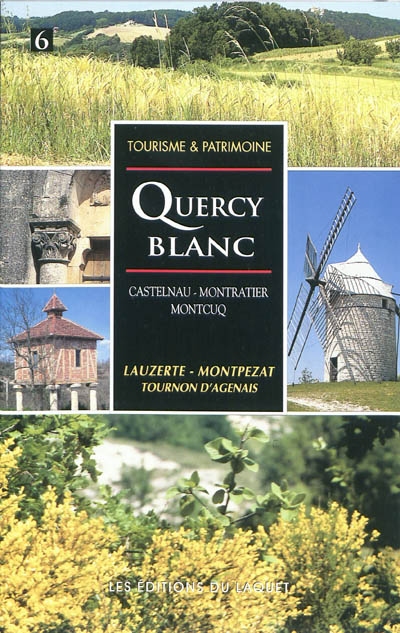 Le Quercy blanc : Castelnau, Montratier, Montcuq, Lauzerte, Montpezat, Tournon d'Agenais