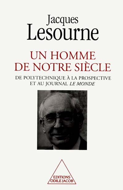 Un homme de notre siècle : de Polytechnique à la prospective et au journal Le Monde