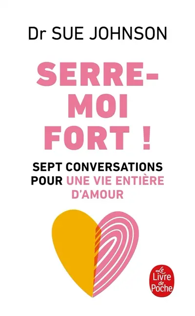 Serre-moi fort ! : sept conversations pour une vie entière d'amour