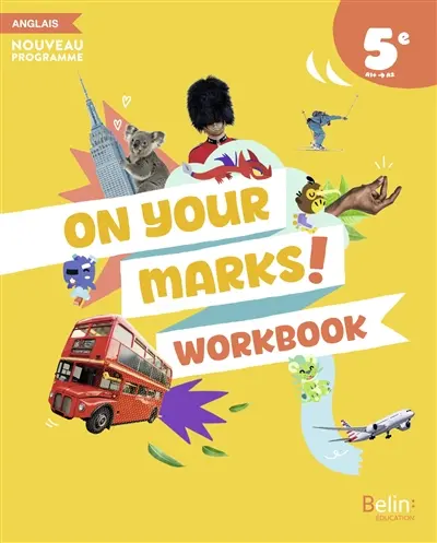On your marks! 5e : workbook, anglais A1+-A2 : nouveau programme