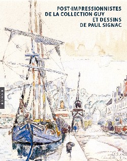 Post-impressionnistes de la collection Guy et dessins de Paul Signac : exposition, Versailles, Musée Lambinet, 13 avr.-16 juil. 2006