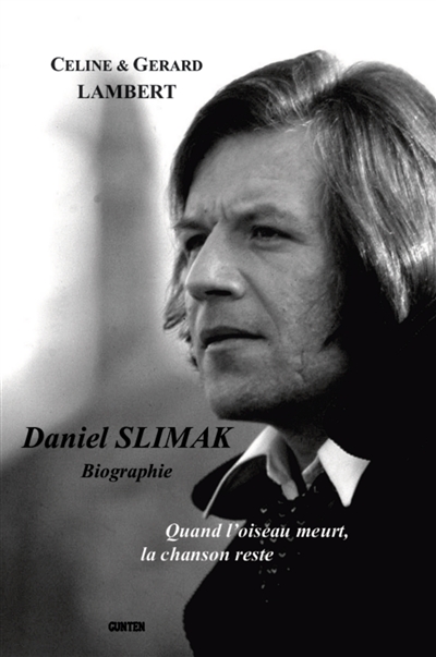 Daniel Slimak : biographie : quand l'oiseau meurt, la chanson reste
