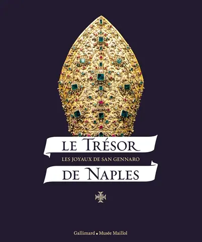 Le trésor de Naples : les joyaux de San Gennaro : exposition à Paris, Fondation Dina Vierny-Musée Maillol, du 19 mars au 20 juillet 2014