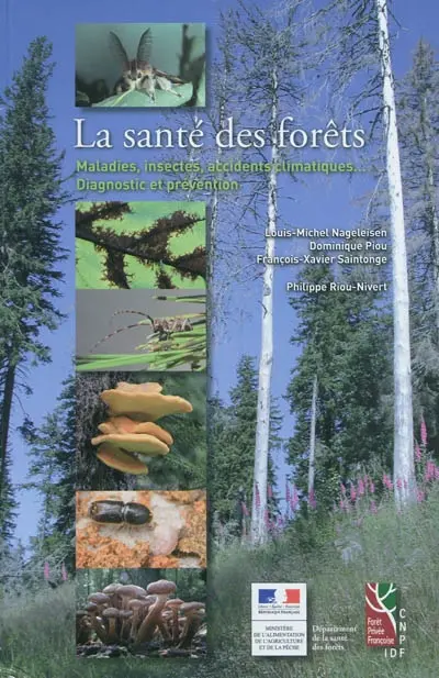 La santé des forêts : maladies, insectes, accidents climatiques... : diagnostic et prévention