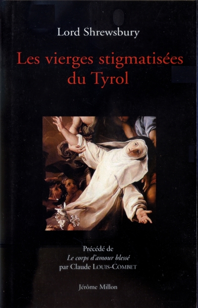 Les vierges stigmatisées du Tyrol ou Particularités intéressantes sur l'extatique de Caldaro et l'Addolorata de Capriana : 1845. Le corps d'amour blessé