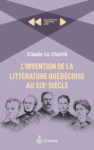 L'invention de la littérature québécoise au XIXe siècle