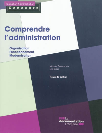 Comprendre l'administration : organisation, fonctionnement, modernisation