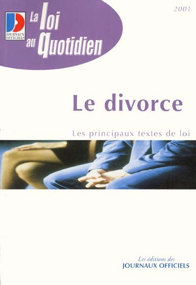 Le divorce et la séparation de corps : les différents cas, les procédures, les conséquences