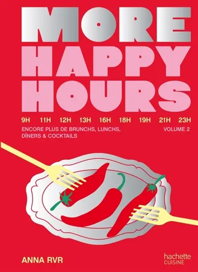 More happy hours : encore plus de brunchs, lunchs, dîners & cocktails