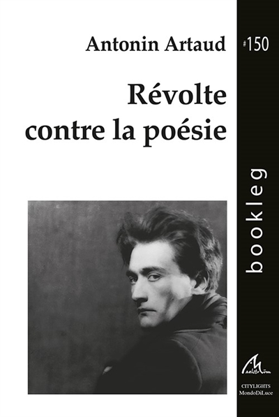 Révolte contre la poésie. Moi, Antonin Artaud