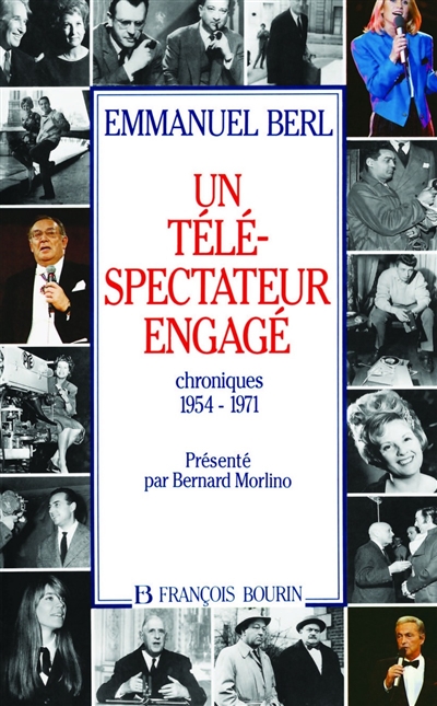 Un Téléspectateur engagé : chroniques de télévision, 1954-1971