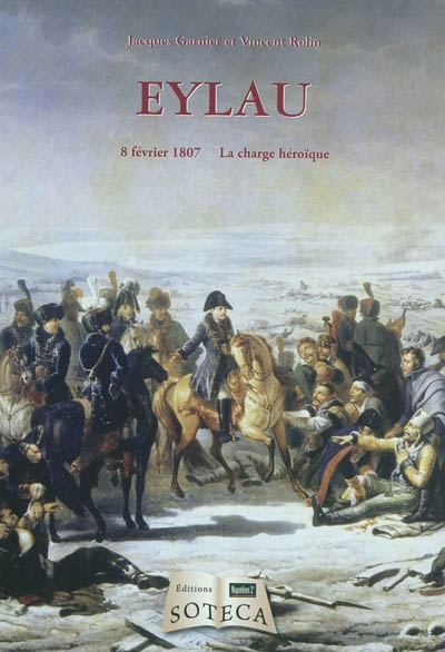 Eylau : 8 février 1807, la charge héroïque