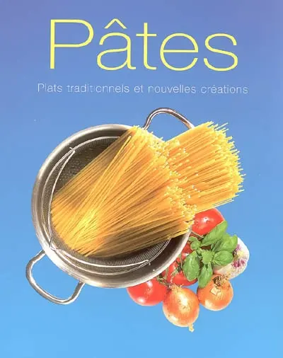 Pâtes : plats traditionnels et nouvelles créations