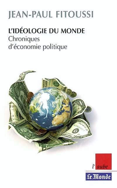 L'idéologie du monde : chroniques d'économie politique