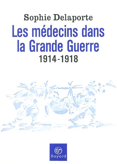 Les médecins dans la Grande Guerre : 1914-1918