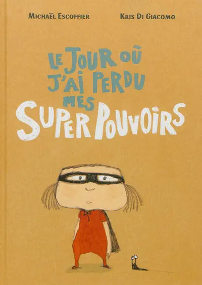 Le jour où j'ai perdu mes super pouvoirs
