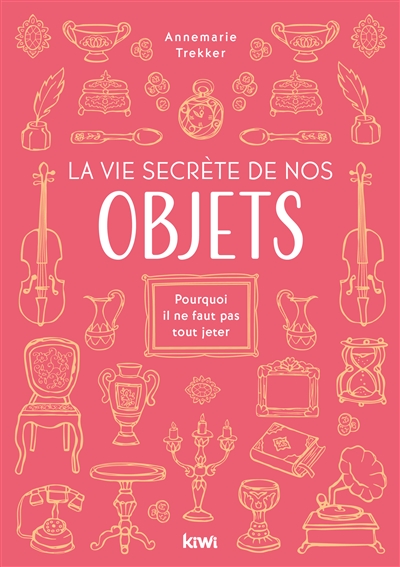 La vie secrète de nos objets : pourquoi il ne faut pas tout jeter