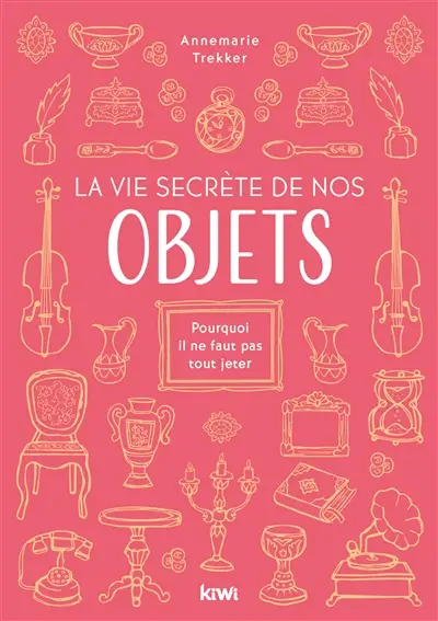 La vie secrète de nos objets : pourquoi il ne faut pas tout jeter