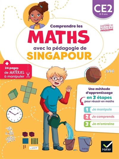 Mieux comprendre les maths avec la pédagogie de Singapour CE2 : je manipule, je comprends, je m'entraîne