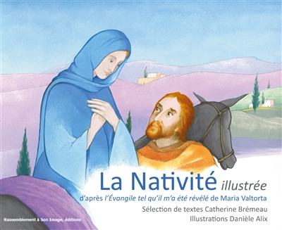 La Nativité illustrée : d'après L'Evangile tel qu'il m'a été révélé de Maria Valtorta
