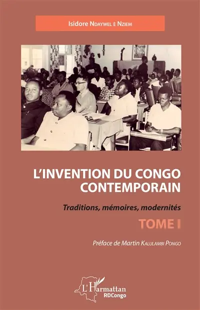L'invention du Congo contemporain : traditions, mémoires, modernités. Vol. 1
