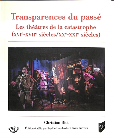 Transparences du passé : les théâtres de la catastrophe (XVIe-XVIIe siècles/XXe-XXIe siècles)