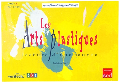 Les arts plastiques : lecture d'une oeuvre : au rythme des apprentissages, cycle 3