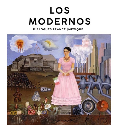 Los modernos : dialogues France-Mexique