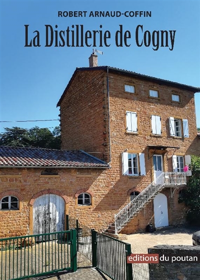 La distillerie de Cogny : histoire d'une distillerie coopérative beaujolaise