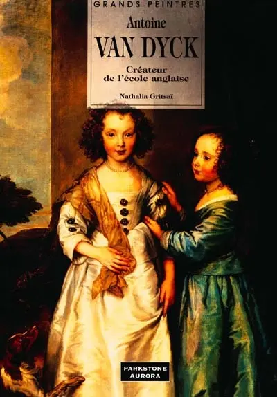 Antoine Van Dyck : créateur de l'école anglaise