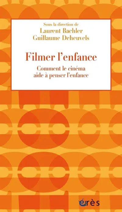 Filmer l'enfance : comment le cinéma aide à penser l'enfance