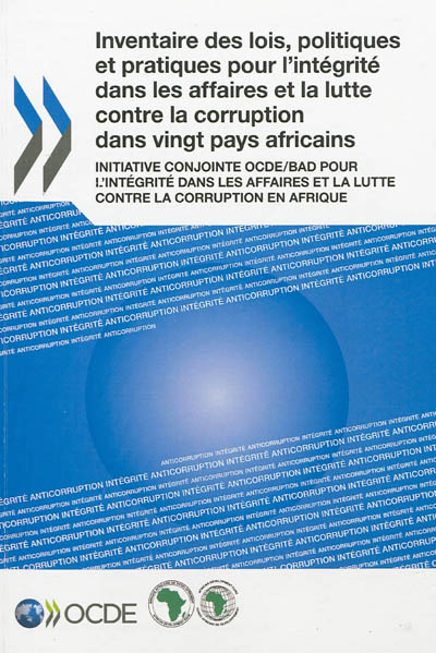 Inventaire des lois, politiques et pratiques pour l'intégrité dans les affaires et la lutte contre la corruption dans vingt pays africains : initiative conjointe OCDE-BAD pour l'intégrité dans les affaires et la lutte contre la corruption en Afrique