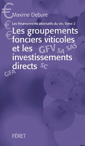 Les financements alternatifs du vin. Vol. 2. Les groupements fonciers viticoles et les investissements directs
