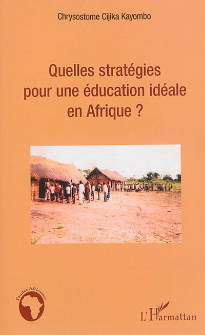 Quelles stratégies pour une éducation idéale en Afrique ?