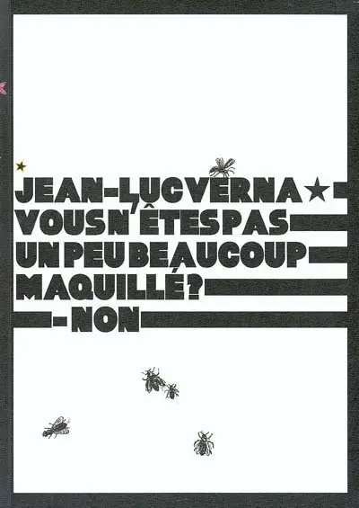 Jean-Luc Verna, vous n'êtes pas un peu beaucoup maquillé ? Non