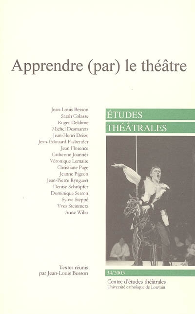 Etudes théâtrales, n° 34. Apprendre (par) le théâtre : actes du colloque