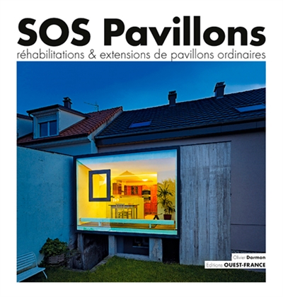 SOS pavillons : réhabilitations et extensions de pavillons ordinaires