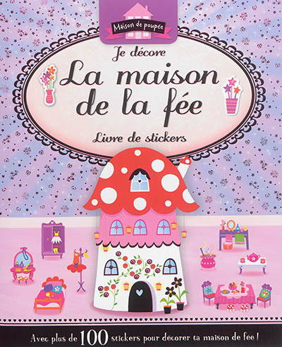 Je décore la maison de la fée : livre de stickers