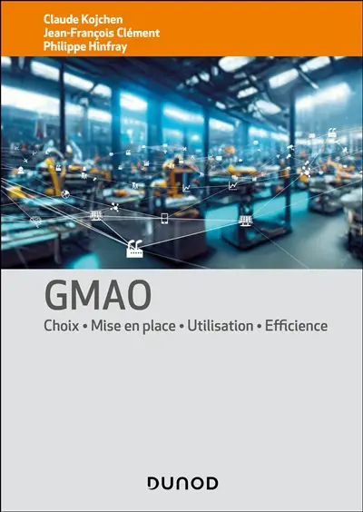 GMAO : choix, mise en place, utilisation, efficience