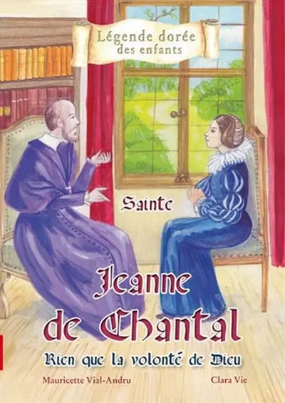 Sainte Jeanne de Chantal : rien que la volonté de Dieu