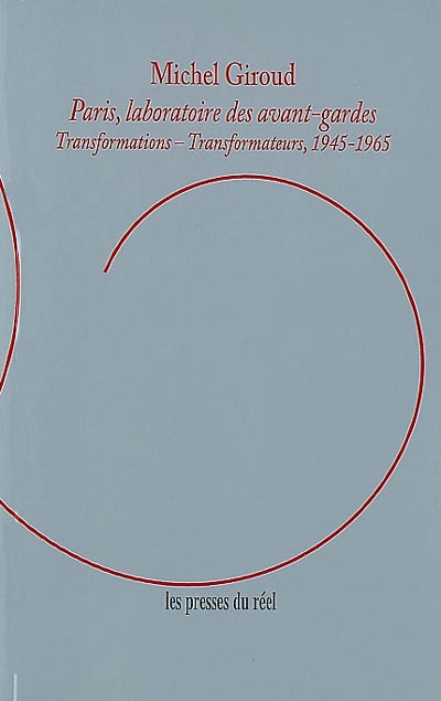 Paris, laboratoire des avant-gardes : transformations-transformateurs, 1945-1965
