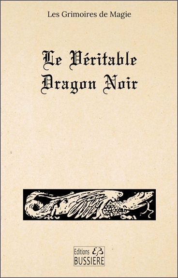 Le véritable dragon noir ou Les forces infernales soumises à l'homme