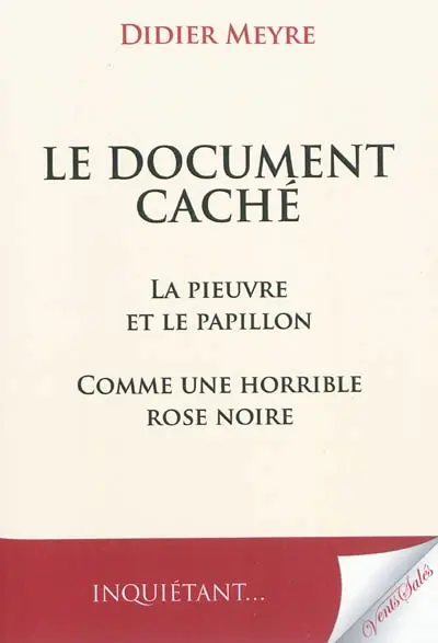 Le document caché. La pieuvre et le papillon. Comme une horrible rose noire