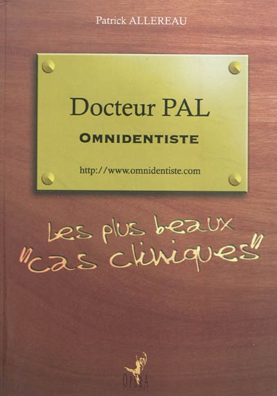 Docteur Pal, omnidentiste : les plus beaux cas cliniques