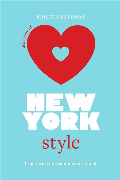 Little book of New York style : l'histoire d'une capitale de la mode