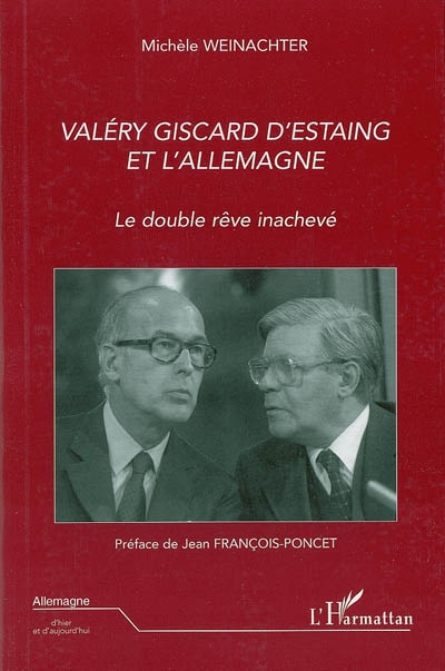 Valéry Giscard d'Estaing et l'Allemagne : le double rêve inachevé